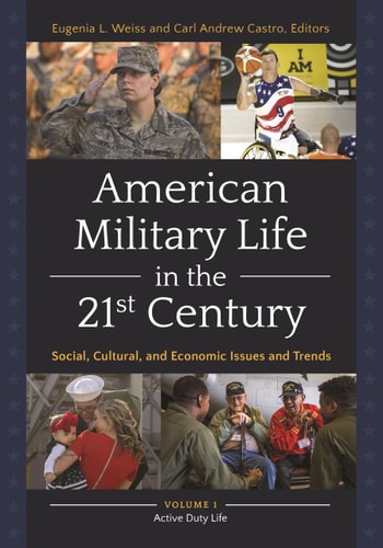 American Military Life in the 21st Century Social, Cultural, and Economic Issues and Trends [2 Volumes]