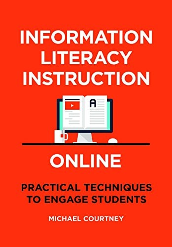 Information Literacy Instruction Online Practical Techniques to Engage Students