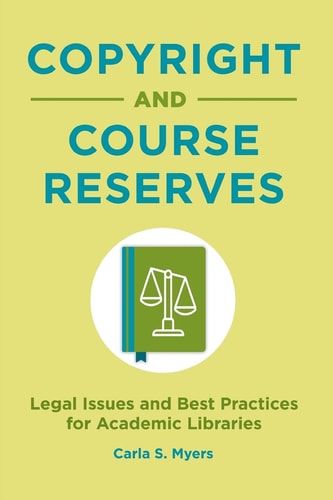 Copyright and Course Reserves Legal Issues and Best Practices for Academic Libraries