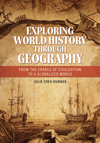 Exploring world history through geography: from the cradle of civilization to a globalized world