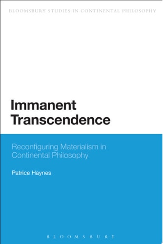 Immanent Transcendence Reconfiguring Materialism in Continental Philosophy