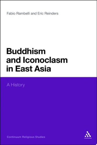 Buddhism and Iconoclasm in East Asia A History