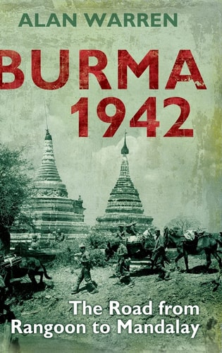 Burma 1942: The Road from Rangoon to Mandalay