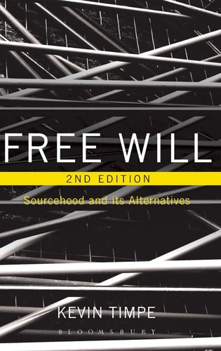 Free Will 2nd Edition Sourcehood and Its Alternatives