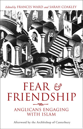 Fear and friendship: Anglicans engaging with Islam