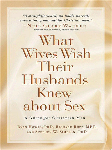 What Wives Wish their Husbands Knew about Sex