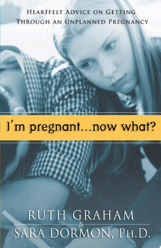 I'm Pregnant. . .Now What?