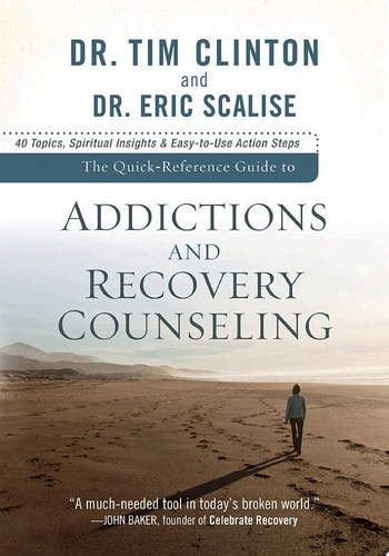 The Quick-Reference Guide to Addictions and Recovery Counseling