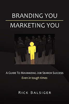 Branding You Marketing You A Guide to Maximizing Job Search Success