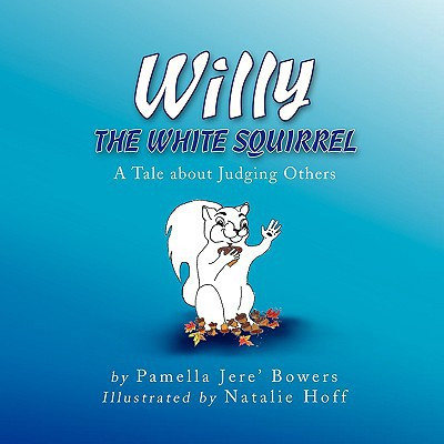 Willy the White Squirrel A Tale about Judging Others