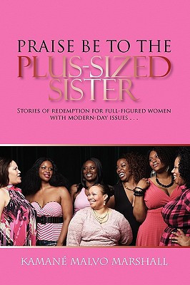 Praise Be to the Plus-Sized Sister Stories of Redemption for Full-Figured Women with Modern-Day Issues ...