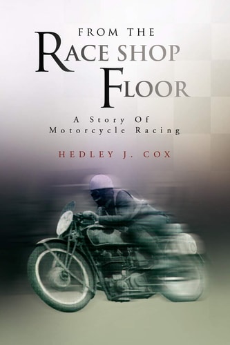 From the Race Shop Floor A Story of Motorcycle Racing
