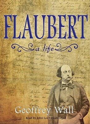Flaubert: A Life (Playaway Adult Nonfiction)