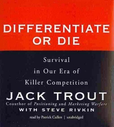 Differentiate or Die: Survival in Our Era of Killer Competition