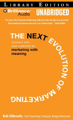 The Next Evolution of Marketing: Connect with Your Customers by Marketing with Meaning