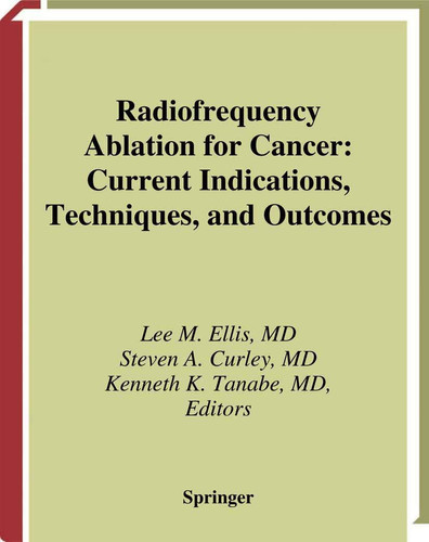 Radiofrequency Ablation for Cancer Current Indications, Techniques, and Outcomes