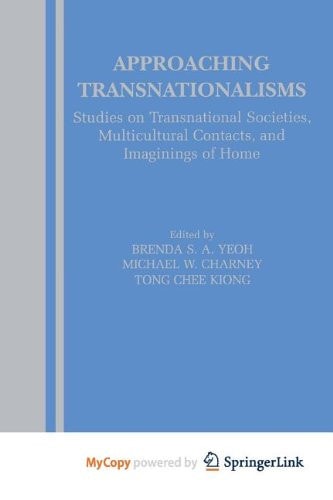 Approaching Transnationalisms Studies on Transnational Societies, Multicultural Contacts, and Imaginings of Home