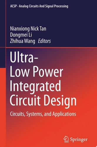 Ultra-Low Power Integrated Circuit Design