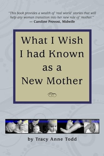 What I Wish I Had Known As a New Mother
