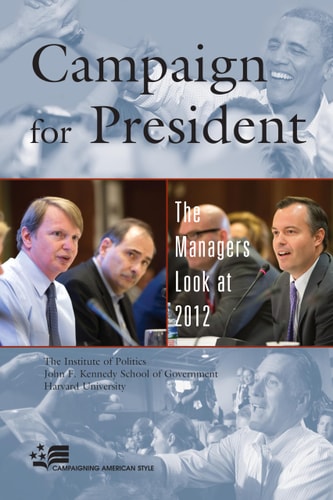 Campaign for President The Managers Look at 2012