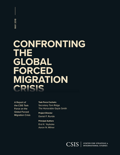 Confronting the Global Forced Migration Crisis A Report of the CSIS Task Force on the Global Forced Migration Crisis
