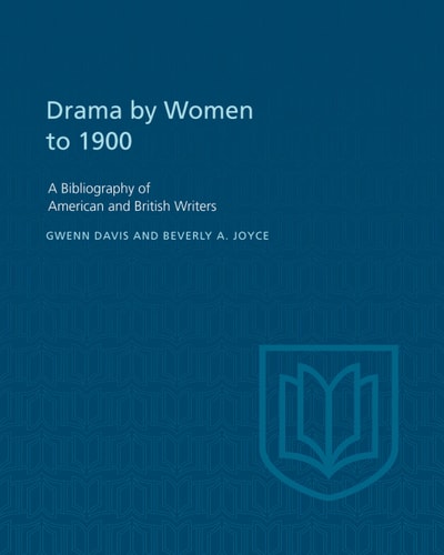 Drama by Women to 1900 A Bibliography of American and British Writers