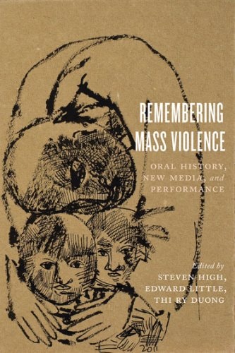 Remembering Mass Violence Oral History, New Media, and Performance