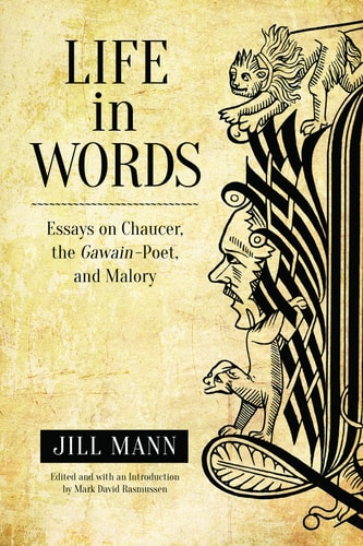 Life in Words Essays on Chaucer, the Gawain-Poet, and Malory