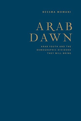 Arab Dawn Arab Youth and the Demographic Dividend They Will Bring