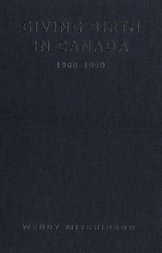 Giving Birth in Canada, 1900-1950