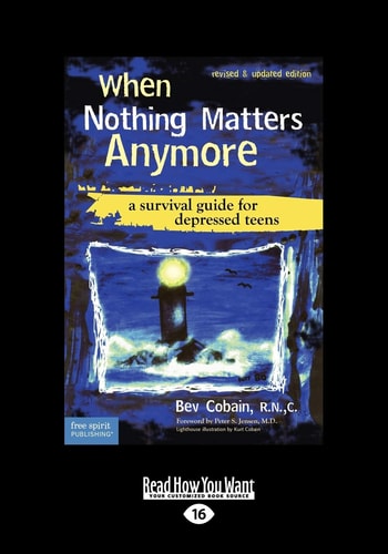 When Nothing Matters Anymore A Survival Guide for Depressed Teens