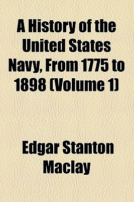 History of the United States Navy, from 1775 To 1898