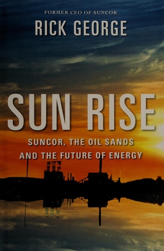 Sun Rise Suncor, The Oil Sands And The Future Of Energy