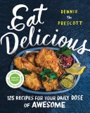 Eat Delicious 125 Recipes for Your Daily Dose of Awesome