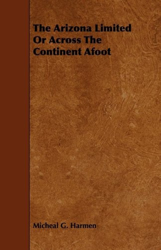 The Arizona Limited Or Across the Continent Afoot