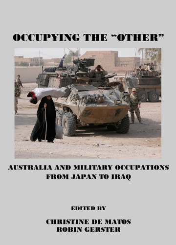 Occupying the "other" Australia and Military Occupations from Japan to Iraq