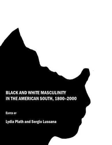 Black and White Masculinity in the American South, 1800-2000