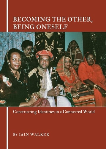 Becoming the Other, Being Oneself Constructing Identities in a Connected World