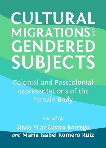 Cultural Migrations and Gendered Subjects Colonial and