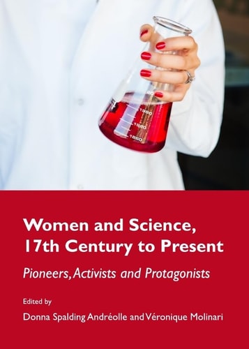 Women and Science, 17th Century to Present Pioneers, Activists and Protagonists