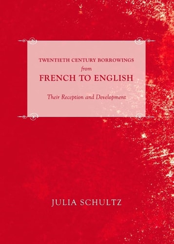 Twentieth Century Borrowings from French to English Their Reception and Development