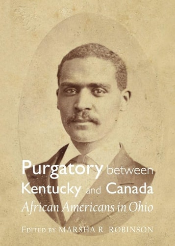 Purgatory Between Kentucky and Canada African Americans in Ohio