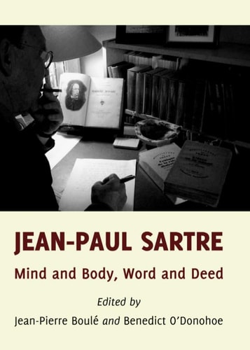 Jean-Paul Sartre Mind and Body, Word and Deed