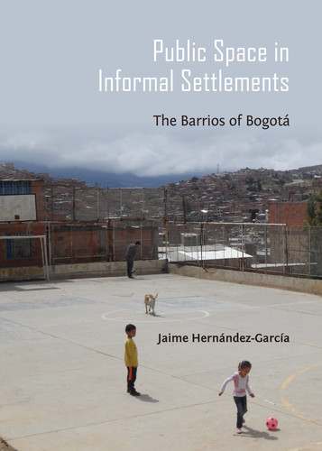 Public Space in Informal Settlements The Barrios of Bogota