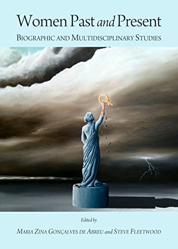 Women Past and Present Biographic and Multidisciplinary Studies