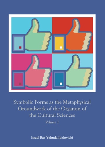 Symbolic Forms As the Metaphysical Groundwork of the Organon of the Cultural Sciences Volumes 1 And 2
