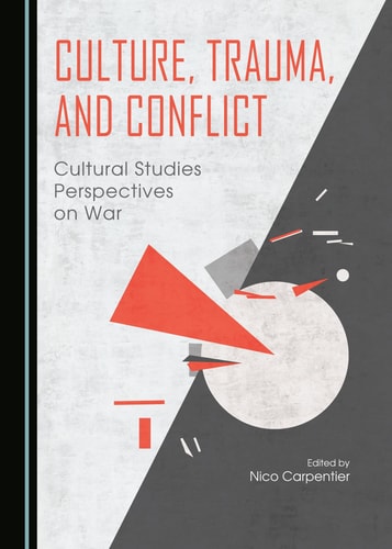Culture, Trauma, and Conflict Cultural Studies Perspectives on War
