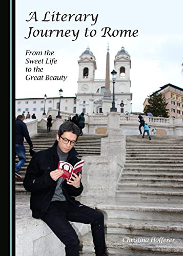 A Literary Journey to Rome From the Sweet Life to the Great Beauty