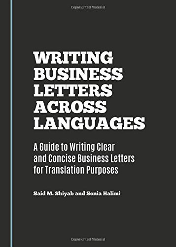 Writing Business Letters Across Languages A Guide to Writing Clear and Concise Business Letters for Translation Purposes