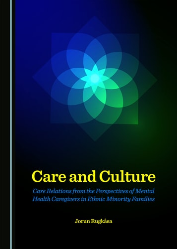 Care and Culture Care Relations from the Perspectives of Mental Health Caregivers in Ethnic Minority Families